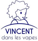 VINCENT DANS LES VAPES