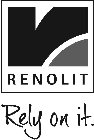 RENOLIT RELY ON IT.