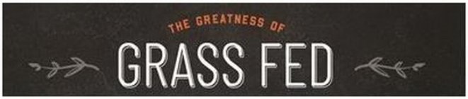 THE GREATNESS OF GRASS FED