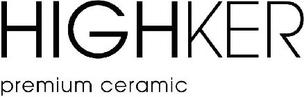 HIGHKER PREMIUM CERAMIC