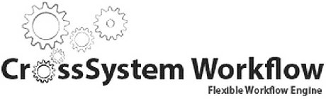 CROSSSYSTEM WORKFLOW FLEXIBLE WORKFLOW ENGINE