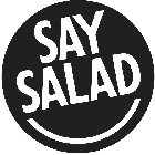 SAY SALAD