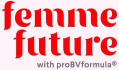 FEMME FUTURE WITH PROBVFORMULA