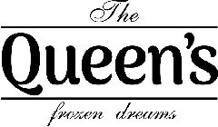 THE QUEEN'S FROZEN DREAMS