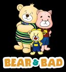 BEAR & BAD