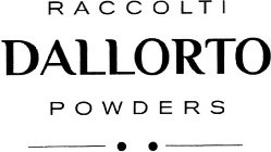 RACCOLTI DALLORTO POWDERS