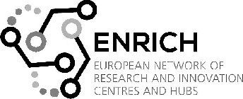 ENRICH EUROPEAN NETWORK OF RESEARCH AND INNOVATION CENTRES AND HUBS