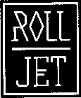 ROLL JET