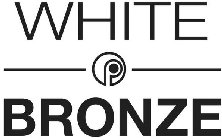 WHITE P BRONZE