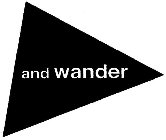 AND WANDER