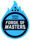 WEPLAY! LEAGUE FORGE OF MASTERS