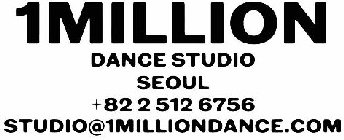 1MILLION DANCE STUDIO SEOUL +82 2 512 6756 STUDIO@1MILLIONDANCE.COM