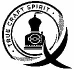 Q · TRUE CRAFT SPIRIT ·