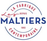 LES MALTIERS LA FABRIQUE CONTEMPORAINE DEPUIS 1893