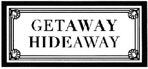 GETAWAY HIDEAWAY