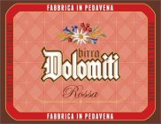 PRODOTTA E IMBOTTIGLIATA FABBRICA IN PEDAVENA BIRRA DOLOMITI ROSSA