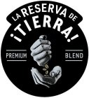 LA RESERVA DE ¡TIERRA! PREMIUM BLEND