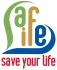 SAFE LIFE, SAVE YOUR LIFE