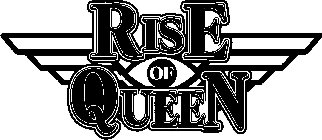 RISE OF QUEEN