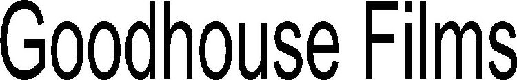 GOODHOUSE FILMS