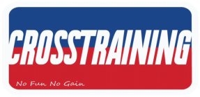 CROSSTRAINING NO FUN NO GAIN