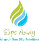 SLIPS AWAY ALL YOUR NON SLIP SOLUTIONS