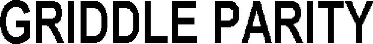 GRIDDLE PARITY