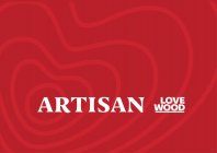 ARTISAN LOVE WOOD