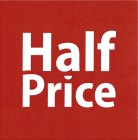 HALF PRICE