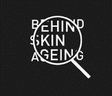 BEHIND SKIN AGEING