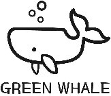 GREEN WHALE