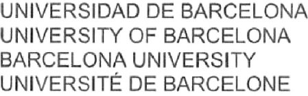 UNIVERSIDAD DE BARCELONA UNIVERSITY OF BARCELONA BARCELONA UNIVERSITY UNIVERSITÉ DE BARCELONE