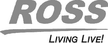 ROSS LIVING LIVE!