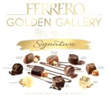 FERRERO GOLDEN GALLERY SIGNATURE GIANDUJOT FERRERO CHOCOLATE SONETTO COFFEE MAESTRIA DARK CUPOLA CARAMEL INTENSO MILK CUPOLA CARAMEL LEONARDO BIANCORETTI DARK OPERA WHITE OPERA THE ART OF CHOCOLATE BY