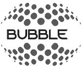 BUBBLE