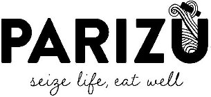 PARIZÙ SEIZE LIFE, EAT WELL