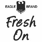 EAGLE BRAND FRESH ON