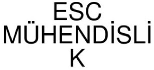 ESC MÜHENDISLI K