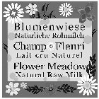 BLUMENWIESE NATÜRLICHE ROHMILCH CHAMP FLEURI LAIT CRU NATUREL FLOWER MEADOW NATURAL RAW MILKEURI LAIT CRU NATUREL FLOWER MEADOW NATURAL RAW MILK