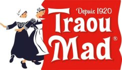 TRAOU MAD DEPUIS 1920