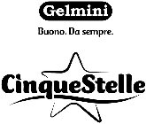 GELMINI BUONO. DA SEMPRE. CINQUESTELLE