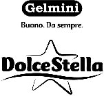 GELMINI BUONO. DA SEMPRE. DOLCESTELLA