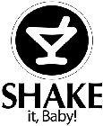 SHAKE IT, BABY!