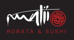 MATII ROBATA & SUSHI