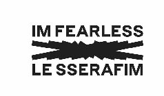 IM FEARLESS LE SSERAFIM