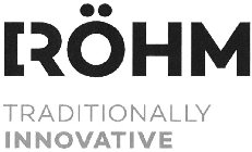 RÖHM TRADITIONALLY INNOVATIVE