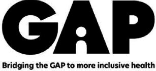 GAP BRIDGING THE GAP TO MORE INCLUSIVE HEALTH