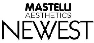 MASTELLI AESTHETICS NEWEST