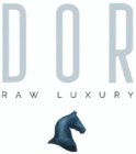 DOR RAW LUXURY