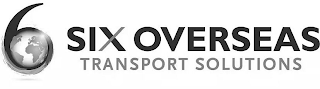 6 SIX OVERSEAS TRANSPORT SOLUTIONS